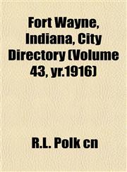 Fort Wayne, Indiana, City Directory (Volume 43, yr.1916),1152468278,9781152468276