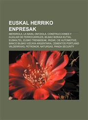 Euskal Herriko enpresak Iberdrola, La Naval ontziola, Construcciones y Auxiliar de Ferrocarriles, Bilbao Bizkaia Kutxa, Euskaltel,1233050575,9781233050574