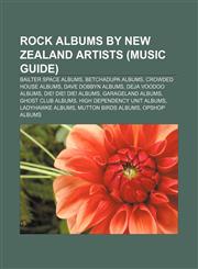 Rock albums by New Zealand artists (Music Guide) Bailter Space albums, Betchadupa albums, Crowded House albums, Dave Dobbyn albums,123308917X,9781233089178