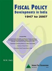 Fiscal Policy Developments in India 1947 to 2007 1st Published,8177081357,9788177081350