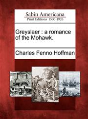 Greyslaer a romance of the Mohawk.,127586502X,9781275865020