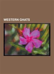 Western Ghats Agasthyamalai Hills, Agastya Mala, Agumbe, Anaimalai Hills, Anamudi, Anginda Peak, Baba Budangiri, Banasura Hill, Bana,1230530177,9781230530178