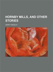 Hornby Mills, and other stories,1154254496,9781154254495