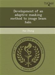 Development of an adaptive masking method to image beam halo.,1249075807,9781249075806