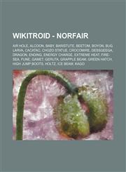 Wikitroid - Norfair Air Hole, Alcoon, Baby, Baristute, Beetom, Boyon, Bug Larva, Cacatac, Chozo Statue, Crocomire, Dessgeega, Dragon, Ending, Energy Charge, Extreme heat, Fire-Sea, Fune, Gamet, Geruta, Grapple Beam, Green Hatch, High Jump Boots, Holtz, I,1234796953,9781234796952