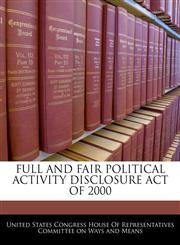 FULL AND FAIR POLITICAL ACTIVITY DISCLOSURE ACT OF 2000,1240602308,9781240602308