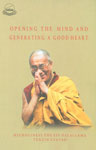 Opening the Mind and Generating a Good Heart His Holiness the XIV Dalai Lama,818647059X,9788186470596