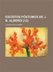 Escritos Postumos de J. B. Alberdi (12),1235137821,9781235137822