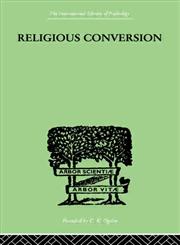 Religious Conversion A Bio-Psychological Study,0415211115,9780415211116