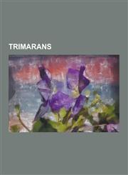 Trimarans Astus 14.1, Astus 16.1, Astus 20.1, Banque Populaire V, Dragonfly Trimarans, Farrier Marine, Geronimo (Yacht), Groupam,1230520589,9781230520582