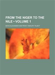 From the Niger to the Nile (Volume 1),1153945517,9781153945516