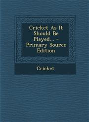 Cricket as It Should Be Played... - Primary Source Edition,1294474278,9781294474272