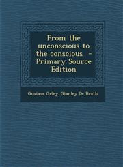 From the unconscious to the conscious  - Primary Source Edition,1293236055,9781293236055