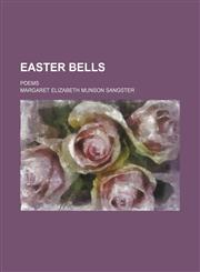 Easter bells; poems,1154039528,9781154039528