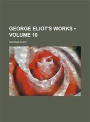 George Eliot's Works (Volume 10),1154219755,9781154219753