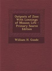 Outposts of Zion With Limnings of Mission Life - Primary Source Edition,1294258435,9781294258438