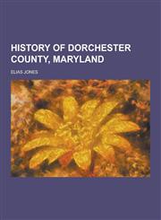 History of Dorchester County, Maryland,1230418040,9781230418049