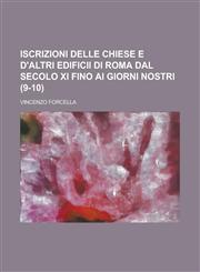 Iscrizioni Delle Chiese E D'Altri Edificii Di Roma Dal Secolo XI Fino AI Giorni Nostri (9-10),1234726408,9781234726409