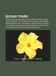 Busan I'Park Busan I'Park managers, Busan I'Park players, Busan I'Park seasons, 2011 Busan I'Park season, 2010 Busan I'Park season,1157790747,9781157790747