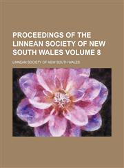 Proceedings of the Linnean Society of New South Wales Volume 8,1153536706,9781153536707
