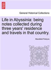 Life in Abyssinia being notes collected during three years' residence and travels in that country.,1241493006,9781241493004