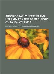 Autobiography, Letters and Literary Remains of Mrs. Piozzi (Thrale) (Volume 2),1153940868,9781153940863