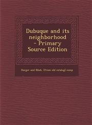 Dubuque and Its Neighborhood - Primary Source Edition,1295334097,9781295334094
