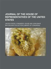 Journal of the House of Representatives of the United States,1459091957,9781459091955
