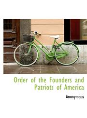 Order of the Founders and Patriots of America,1140110241,9781140110248