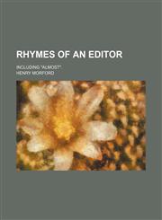Rhymes of an editor; Including "Almost".,1154182576,9781154182576