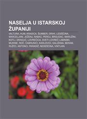 Naselja u Istarskoj županiji Valtura, Hum, Krasica, Šumber, Orihi, Lesišćina, Marceljani, Ježenj, Rabac, Peroj, Brgudac, Maružini, Kotli,123334448X,9781233344482