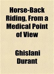 Horse-Back Riding, From a Medical Point of View,1152320025,9781152320024