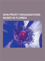 Non-Profit Organizations Based in Florida (Isc), Aging with Dignity, All Pro Dad, Amateur Athletic Union, American Automobile Association, American N,1230603573,9781230603575