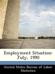 Employment Situation July, 1990,1288414161,9781288414161