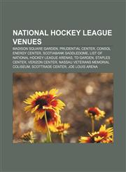 National Hockey League venues Madison Square Garden, Prudential Center, Consol Energy Center, Scotiabank Saddledome,1157708927,9781157708926