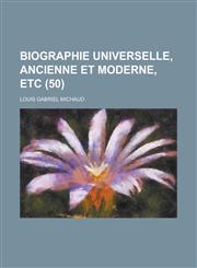 Biographie Universelle, Ancienne Et Moderne, Etc (50 ),1231318929,9781231318928