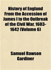 History of England From the Accession of James I to the Outbreak of the Civil War, 1603-1642 (Volume 6),1152301586,9781152301580