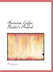 Hawaiian Coffee Planter's Manuel.,1140423983,9781140423980