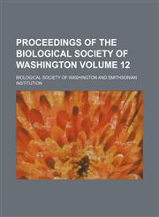 Proceedings of the Biological Society of Washington Volume 12,1151858536,9781151858535