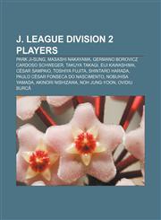 J. League Division 2 players Park Ji-Sung, Masashi Nakayama, Germano Borovicz Cardoso Schweger, Takuya Takagi, Eiji Kawashima, César Sampaio,1233291726,9781233291724