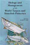 The Biology and Management of the World Tarpon and Bonefish Fisheries,084932792X,9780849327926