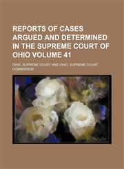 Reports of cases argued and determined in the Supreme Court of Ohio Volume 41,1154422445,9781154422443