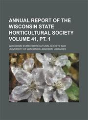 Annual report of the Wisconsin State Horticultural Society Volume 41, pt. 1,1155127919,9781155127910