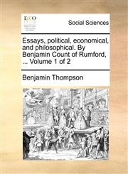 Essays, political, economical, and philosophical. By Benjamin Count of Rumford, ...  Volume 1 of 2,1170366112,9781170366110