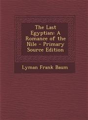 Last Egyptian A Romance of the Nile,1289372861,9781289372866