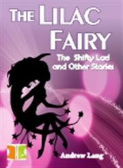 The Lilac Fairy The Shifty Lad and Other Stories,9380302444,9789380302447
