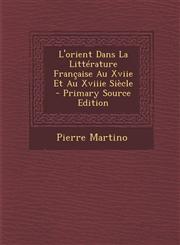 L'Orient Dans La Litterature Francaise Au Xviie Et Au Xviiie Siecle - Primary Source Edition,1287978983,9781287978985