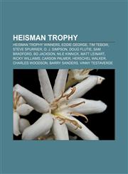 Heisman Trophy Heisman Trophy winners, Eddie George, Tim Tebow, Steve Spurrier, O. J. Simpson, Doug Flutie, Sam Bradford, Bo Jackson,1156933323,9781156933329