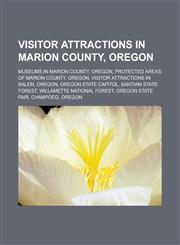 Visitor attractions in Marion County, Oregon Museums in Marion County, Oregon, Protected areas of Marion County, Oregon,1233162101,9781233162109