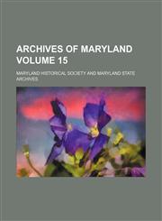 Archives of Maryland Volume 15,1152817582,9781152817586